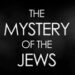 The Mystery of the Jews